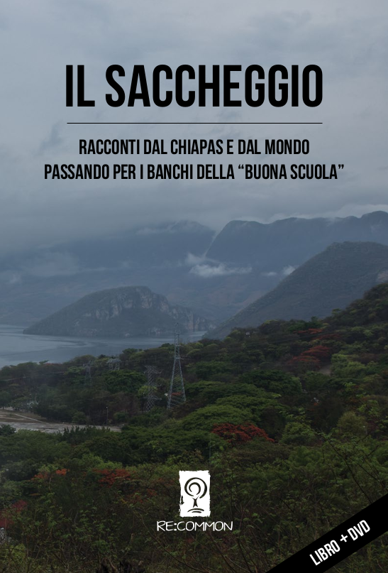 Venerdì 2 febbraio ore 20. Il Saccheggio. Racconti dal Chiapas e dal mondo passando per i banchi della “Buona Scuola” (Re: Common, 2017). Al circolo